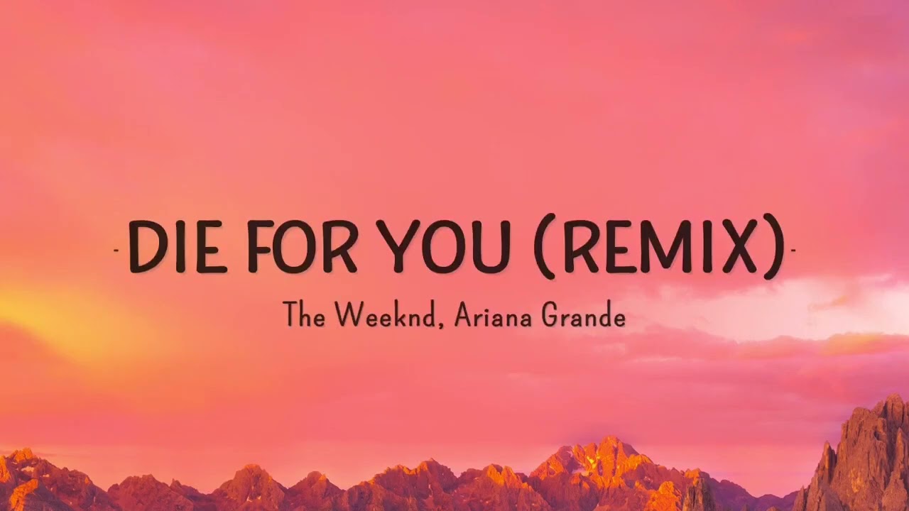 The Weeknd, Ariana Grande - Die For You Remix (Lyrics) [1 HOUR]