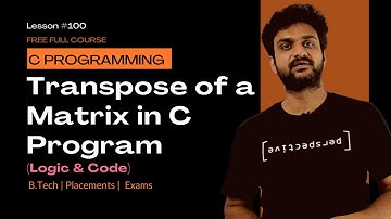 Transpose of a Matrix in C Program (Logic & Code) || C Programming || Lab Program 26 || Lesson 100 |