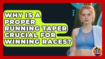 Why Is A Proper Running Taper Crucial For Winning Races? - All Sorts Of Running