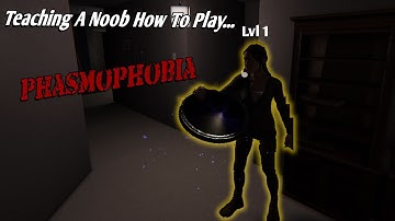 Teaching A Noob How To Play Phasmophobia