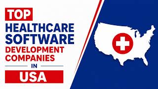 Top Healthcare Software Development Agencies USA
