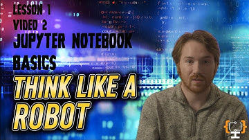 Jupyter Notebooks: Common Mistakes and Essential Shortcuts | Think Like A Robot | Lesson 1 Video 2
