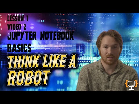 Jupyter Notebooks: Common Mistakes and Essential Shortcuts | Think Like A Robot | Lesson 1 Video 2