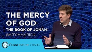 The Mercy of God | The Book of Jonah | Gary Hamrick