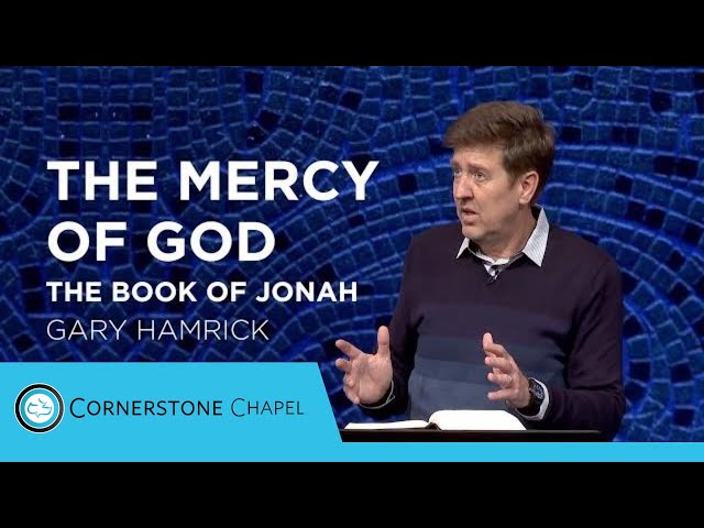 The Mercy of God  |  The Book of Jonah  |  Gary Hamrick class=