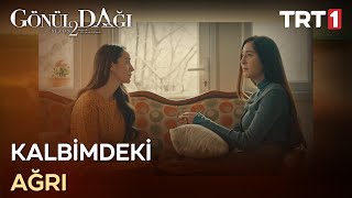 “Kalbimde kocaman bir ağrı var…” - Gönül Dağı 61.  Resimi