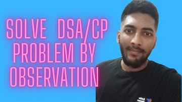 Tip to solve DSA / CP Problem Using observation l Part 1