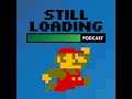 Still Loading #387: Super Mario Bros. w/ Try from My Life in Gaming and Ashton Ruby