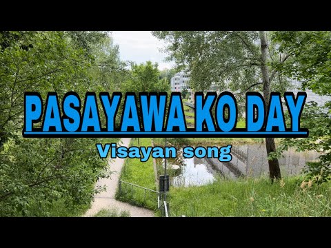 PASAYAWA KO DAY LYRICS   VISAYAN SONG by Max Surban