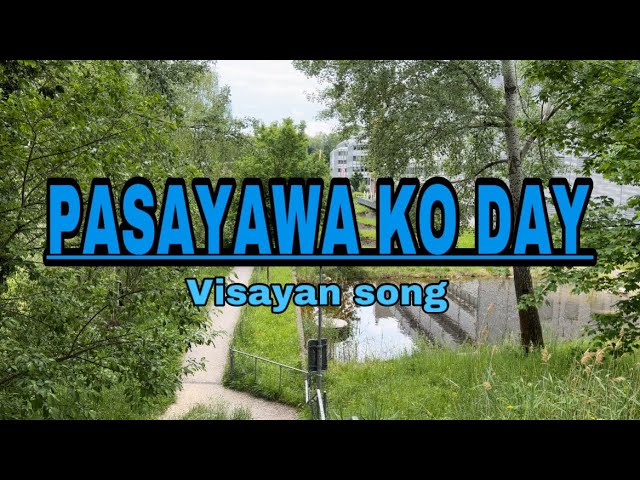 LIRIK LAGU PASAYAWA KO DAY - LAGU VISAYAN karya Max Surban class=