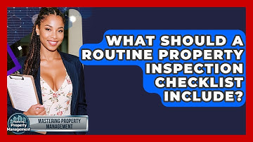 What Should A Routine Property Inspection Checklist Include? - Mastering Property Management