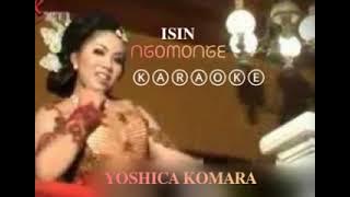 ISIN NGOMONGE KARAOKE VOC:YOSHICA KOMARA