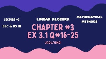 Lecture #3||Linear Algebra| Matrices |Ex 3.1 Q 16-25|Mathematical Method |BSC & BS| Urdu/Hindi