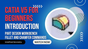 Introduction to CATIA V5: Part Design - Fillet and Chamfer