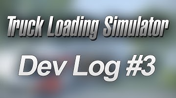 Truck Loading Simulator | Dev Log #3