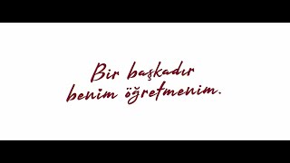 Bir Başkadır #benimöğretmenim