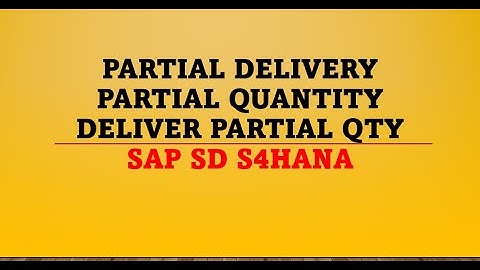 PARTIAL DELIVERY SAP SD | deliver partial quantity sap sd | partial delivery in sales order