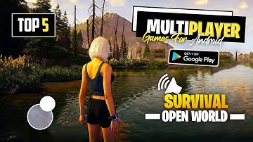 Top 5 Multiplayer Open World Survival Games For Android | Multiplayer Survival Games 2023