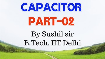 CAPACITOR -02 / CYLINDRICAL CAPACITOR & ENERGY STORED / IIT PHYSICS / SUSHIL SIR  / KOTA FACULTY