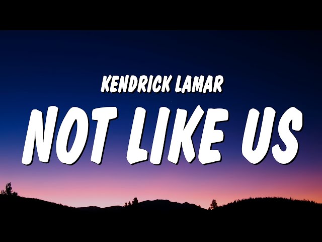 Kendrick Lamar - Not Like Us (Lyrics) (Drake Diss) class=