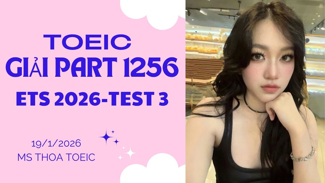 TOEIC GIẢI ETS 2026 PART 1256 -TEST 3