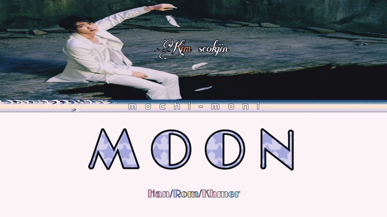 Kim Seokjin (BTS) 'MOON' Lyrics color/Han/Rom/Khmer