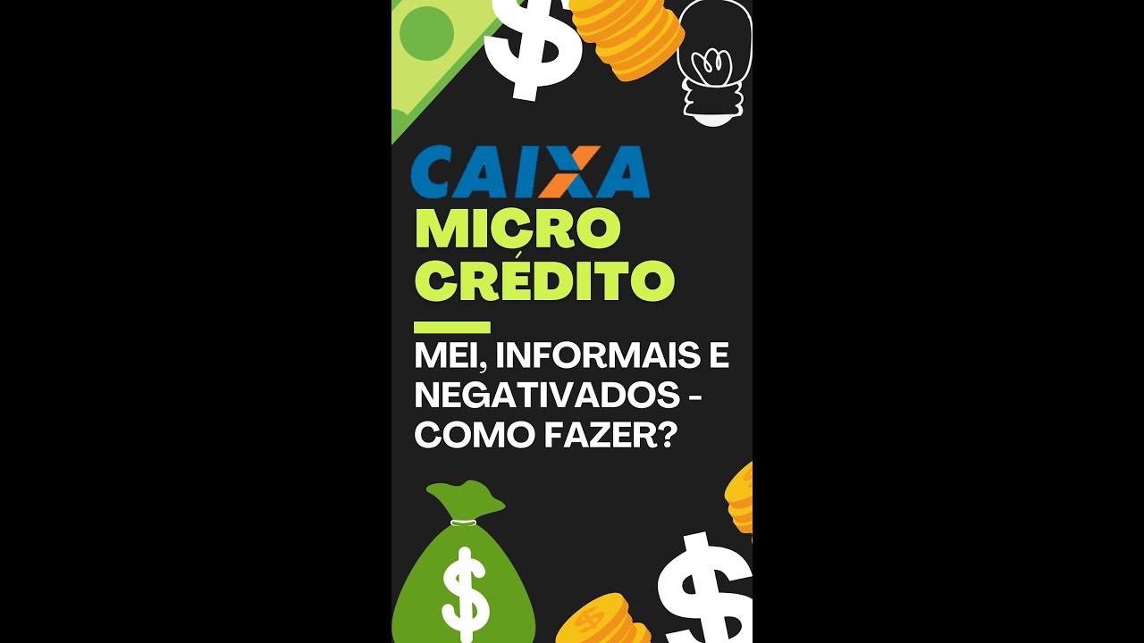 MICROCRÉDITO CAIXA PARA MEI NEGATIVADOS PESSOAS FÍSICAS COMO FAZER? QUANDO COMEÇA?