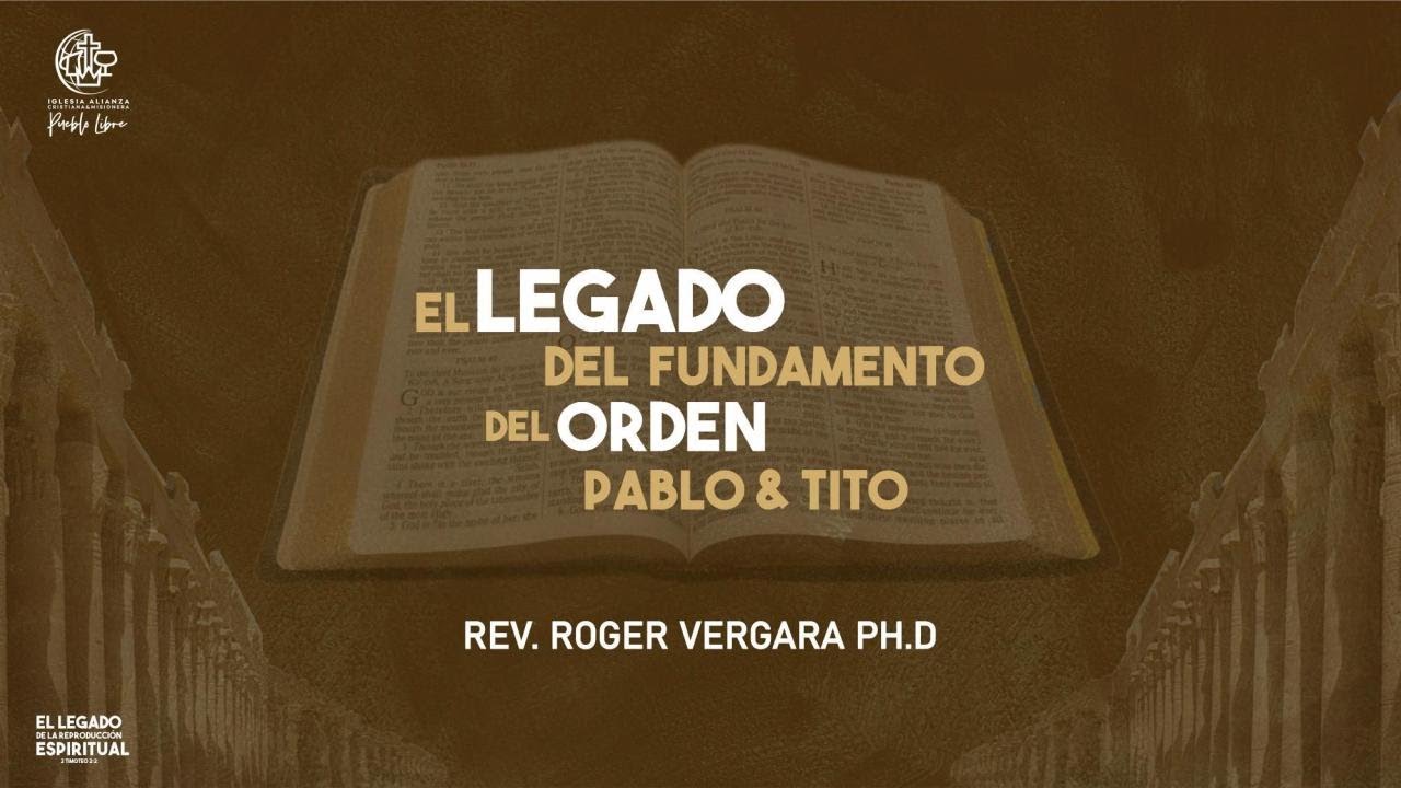 3er. Culto 16.11.2025 · El Legado del fundamento del orden PABLO & TITO · Rev. Roger Vergara Ph.D.