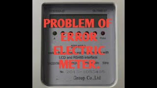 PROBLEM OF ERROR ELECTRIC METER.