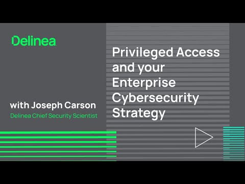 Privileged Access and your Enterprise Cybersecurity Strategy
