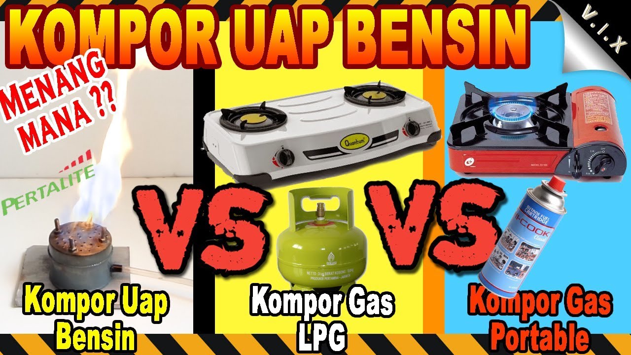 Kompor Uap Bensin VS Kompor Gas LPG VS Kompor Portable 