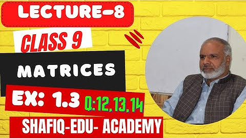 class 9 maths | ch 1 matrices|Ex 1.3 Q12,13,14|  Lecture 8 in pashto| Shafiq Edu academy