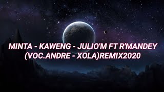 MINTA KAWENG - JULIO'M FT R'MANDEY (VOC.ANDRE - XOLA)REMIX2020