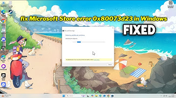 (FIXED) Microsoft Store error 0x80073d23 in Windows