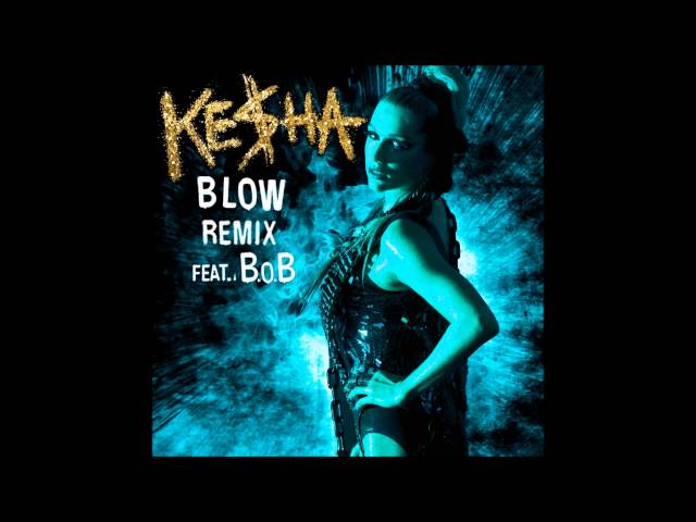 Ke$ha - Blow (Remix) ft.B.o.B.