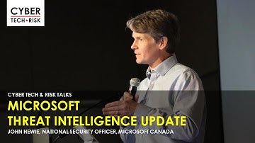 Microsoft Threat Intelligence Update - John Hewie, National Security Officer, Microsoft Canada