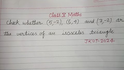Check whether (5,-2), (6,4) and (7,-2) are the vertices of an isosceles triangle.. | class 10 maths