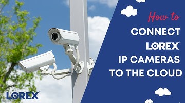 How To Connect A Lorex IP Camera To The Cloud - Get Lorex Cloud Storage (2024)