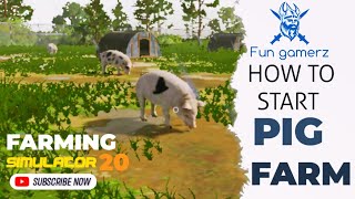 HOW TO START PIG FARM IN FARMING SIMULATOR 20|FULL GAMEPLAY|TIME LAPSE.