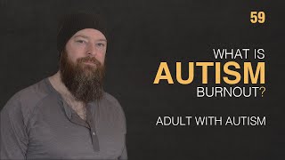 Adult with Autism | What is Autism Burn Out? | 88