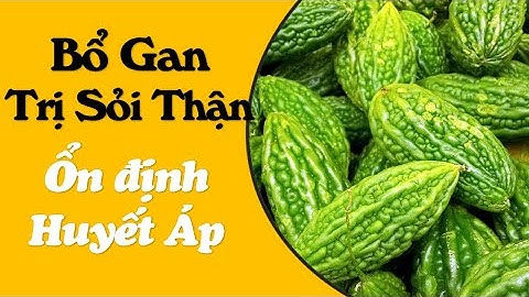 9 công dụng quý hơn vàng của mướp đắng mang lại nhiều lợi ích cho sức khỏe | Cuộc Sống Hạnh Phúc