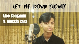 Alec Benjamin - Let Me Down Slowly (feat. Alessia Cara) Cover by Sahil Sanjan