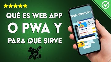 ¿Qué es WEB APP o PWA, para qué sirven y cómo funcionan estas aplicaciones web?