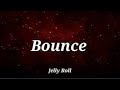 Bounce - Jelly Roll (Lyrics) | Country Rap Anthem