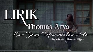 Thomas Arya - Kau Yang  Menciptakan Luka [ LIRIK ]