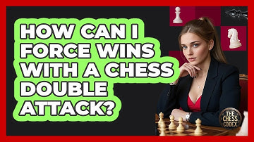 How Can I Force Wins With A Chess Double Attack? - The Chess Codex