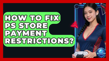 How To Fix PS Store Payment Restrictions? - Blue Button Gaming