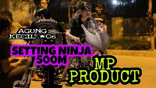 AGUNG KECIL FT MP PRODUCT #500meter  #ninja2tak