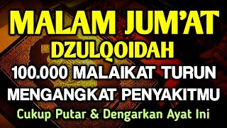 MU$TAJAB MALAM JUM'AT DZULQOIDAH🤲 B 3RK4T 4 Y 4T INI 1000 MALAIKAT TURUN 4NGK4T P3NY4K1TMU