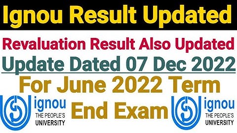 Ignou Result Updated || Dated 07 Dec 2022 || Revaluation Result Also Updated | For Jun 2022 Term End